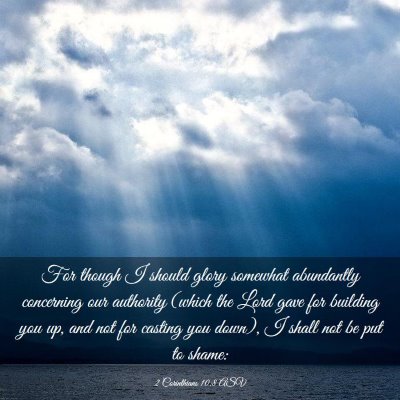 Picture 03 - 2 Corinthians 10:8 ASV - For though I should glory somewhat abundantly - Bible Verse Picture