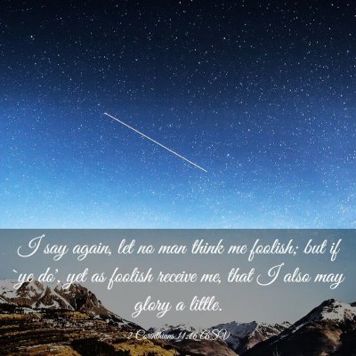 Picture 03 - 2 Corinthians 11:16 ASV - I say again, let no man think me foolish; but if - Bible Verse Picture