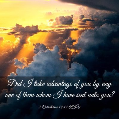 Picture 03 - 2 Corinthians 12:17 ASV - Did I take advantage of you by any one of them - Bible Verse Picture