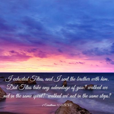 Picture 03 - 2 Corinthians 12:18 ASV - I exhorted Titus, and I sent the brother with - Bible Verse Picture