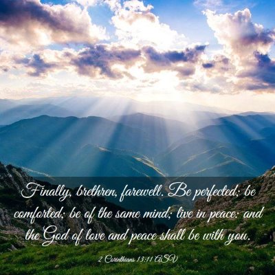 Picture 03 - 2 Corinthians 13:11 ASV - Finally, brethren, farewell. Be perfected; be - Bible Verse Picture
