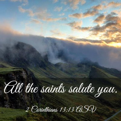 Picture 03 - 2 Corinthians 13:13 ASV - All the saints salute - Bible Verse Picture