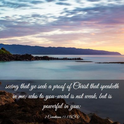 Picture 03 - 2 Corinthians 13:3 ASV - seeing that ye seek a proof of Christ that - Bible Verse Picture
