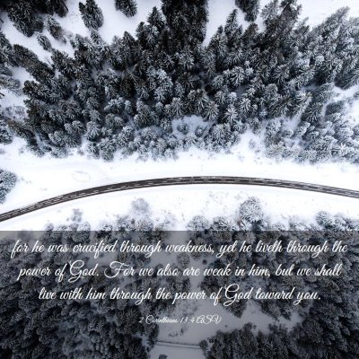 Picture 03 - 2 Corinthians 13:4 ASV - for he was crucified through weakness, yet he - Bible Verse Picture
