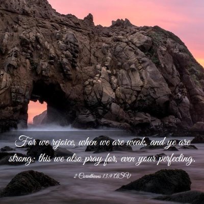 Picture 03 - 2 Corinthians 13:9 ASV - For we rejoice, when we are weak, and ye are - Bible Verse Picture