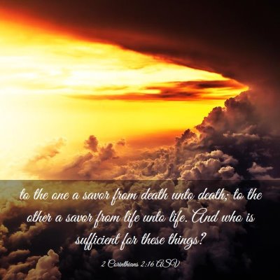 Picture 03 - 2 Corinthians 2:16 ASV - to the one a savor from death unto death; to the - Bible Verse Picture