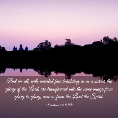 Picture 03 - 2 Corinthians 3:18 ASV - But we all, with unveiled face beholding as in a - Bible Verse Picture