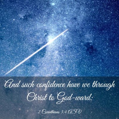 Picture 03 - 2 Corinthians 3:4 ASV - And such confidence have we through Christ to - Bible Verse Picture