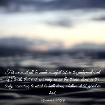 Picture 03 - 2 Corinthians 5:10 ASV - For we must all be made manifest before the - Bible Verse Picture