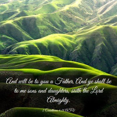 Picture 03 - 2 Corinthians 6:18 ASV - And will be to you a Father, And ye shall be to - Bible Verse Picture