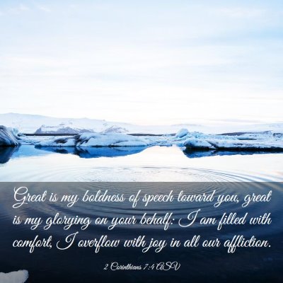 Picture 03 - 2 Corinthians 7:4 ASV - Great is my boldness of speech toward you, great - Bible Verse Picture