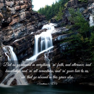 Picture 03 - 2 Corinthians 8:7 ASV - But as ye abound in everything, `in' faith, and - Bible Verse Picture
