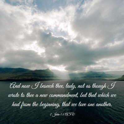 Picture 03 - 2 John 1:5 ASV - And now I beseech thee, lady, not as though I - Bible Verse Picture
