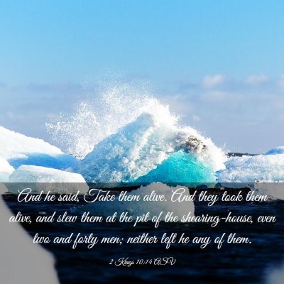 Picture 03 - 2 Kings 10:14 ASV - And he said, Take them alive. And they took them - Bible Verse Picture