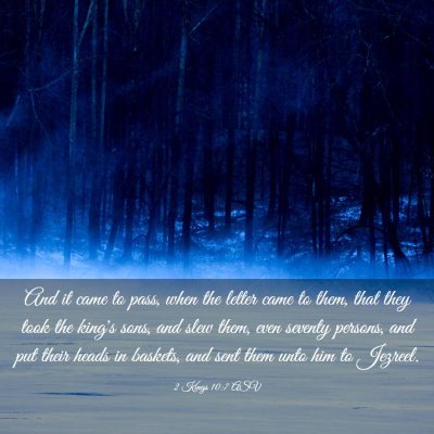 Picture 03 - 2 Kings 10:7 ASV - And it came to pass, when the letter came to - Bible Verse Picture