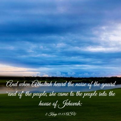 Picture 03 - 2 Kings 11:13 ASV - And when Athaliah heard the noise of the guard - Bible Verse Picture