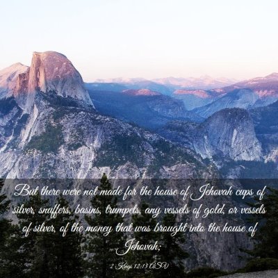 Picture 03 - 2 Kings 12:13 ASV - But there were not made for the house of Jehovah - Bible Verse Picture