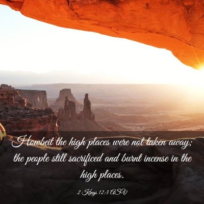 Picture 03 - 2 Kings 12:3 ASV - Howbeit the high places were not taken away; the - Bible Verse Picture