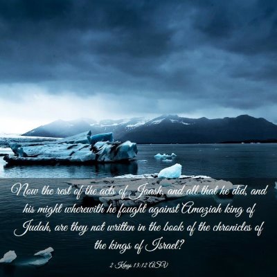 Picture 03 - 2 Kings 13:12 ASV - Now the rest of the acts of Joash, and all that - Bible Verse Picture