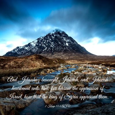 Picture 03 - 2 Kings 13:4 ASV - And Jehoahaz besought Jehovah, and Jehovah - Bible Verse Picture