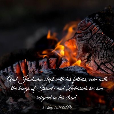 Picture 03 - 2 Kings 14:29 ASV - And Jeroboam slept with his fathers, even with - Bible Verse Picture