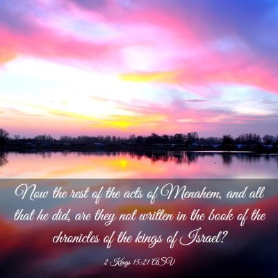Picture 03 - 2 Kings 15:21 ASV - Now the rest of the acts of Menahem, and all that - Bible Verse Picture