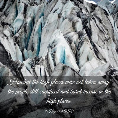 Picture 03 - 2 Kings 15:4 ASV - Howbeit the high places were not taken away: the - Bible Verse Picture