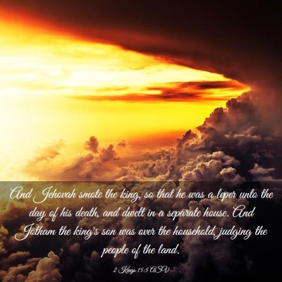 Picture 03 - 2 Kings 15:5 ASV - And Jehovah smote the king, so that he was a - Bible Verse Picture