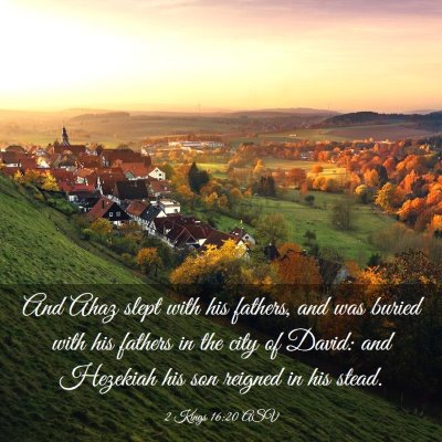 Picture 03 - 2 Kings 16:20 ASV - And Ahaz slept with his fathers, and was buried - Bible Verse Picture