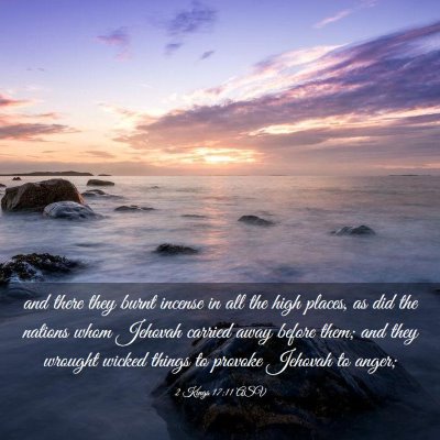 Picture 03 - 2 Kings 17:11 ASV - and there they burnt incense in all the high - Bible Verse Picture