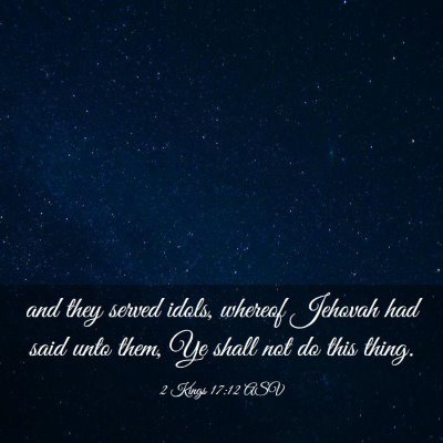 Picture 03 - 2 Kings 17:12 ASV - and they served idols, whereof Jehovah had said - Bible Verse Picture
