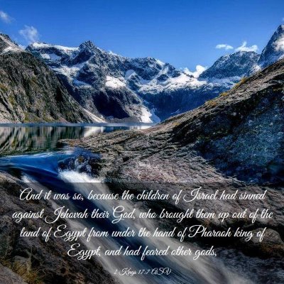 Picture 03 - 2 Kings 17:7 ASV - And it was so, because the children of Israel had - Bible Verse Picture