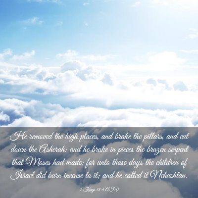 Picture 03 - 2 Kings 18:4 ASV - He removed the high places, and brake the - Bible Verse Picture