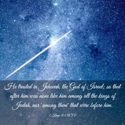 Picture 03 - 2 Kings 18:5 ASV - He trusted in Jehovah, the God of Israel; so that - Bible Verse Picture