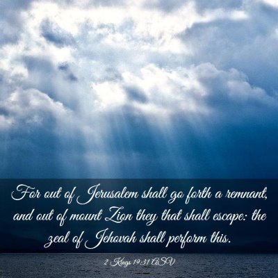Picture 03 - 2 Kings 19:31 ASV - For out of Jerusalem shall go forth a remnant, - Bible Verse Picture