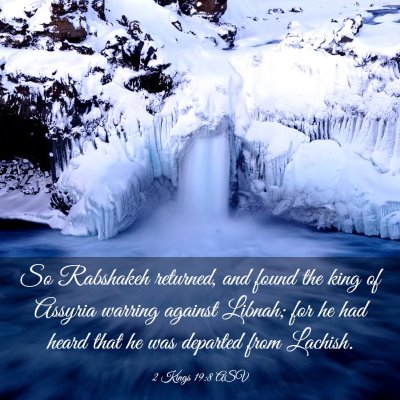 Picture 03 - 2 Kings 19:8 ASV - So Rabshakeh returned, and found the king of - Bible Verse Picture