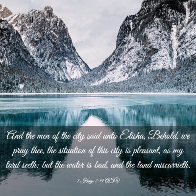 Picture 03 - 2 Kings 2:19 ASV - And the men of the city said unto Elisha, Behold, - Bible Verse Picture