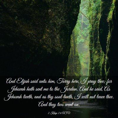 Picture 03 - 2 Kings 2:6 ASV - And Elijah said unto him, Tarry here, I pray - Bible Verse Picture