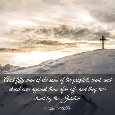 Picture 03 - 2 Kings 2:7 ASV - And fifty men of the sons of the prophets went, - Bible Verse Picture