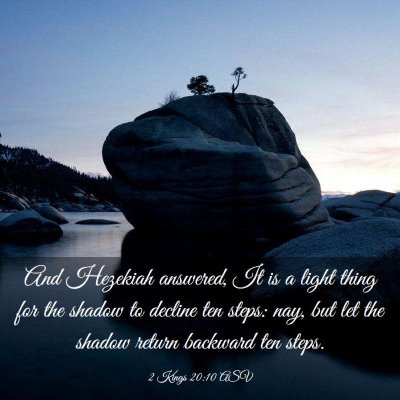 Picture 03 - 2 Kings 20:10 ASV - And Hezekiah answered, It is a light thing for - Bible Verse Picture