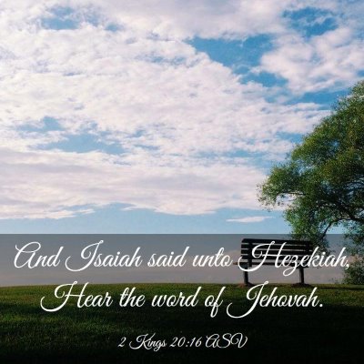 Picture 03 - 2 Kings 20:16 ASV - And Isaiah said unto Hezekiah, Hear the word of - Bible Verse Picture