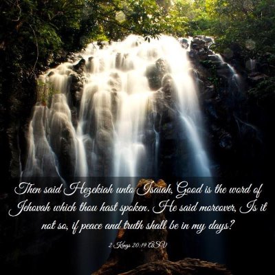 Picture 03 - 2 Kings 20:19 ASV - Then said Hezekiah unto Isaiah, Good is the word - Bible Verse Picture