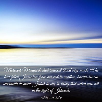 Picture 03 - 2 Kings 21:16 ASV - Moreover Manasseh shed innocent blood very much, - Bible Verse Picture