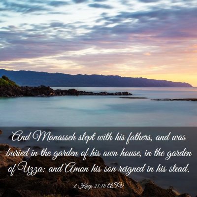 Picture 03 - 2 Kings 21:18 ASV - And Manasseh slept with his fathers, and was - Bible Verse Picture