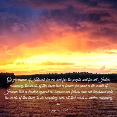 Picture 03 - 2 Kings 22:13 ASV - Go ye, inquire of Jehovah for me, and for the - Bible Verse Picture