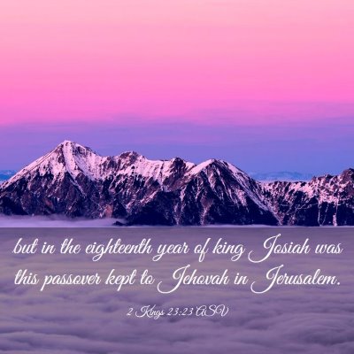 Picture 03 - 2 Kings 23:23 ASV - but in the eighteenth year of king Josiah was - Bible Verse Picture