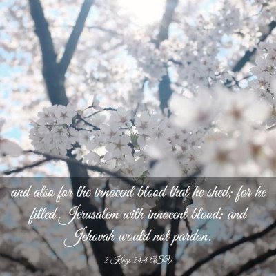 Picture 03 - 2 Kings 24:4 ASV - and also for the innocent blood that he shed; for - Bible Verse Picture
