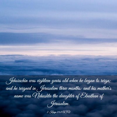 Picture 03 - 2 Kings 24:8 ASV - Jehoiachin was eighteen years old when he began - Bible Verse Picture