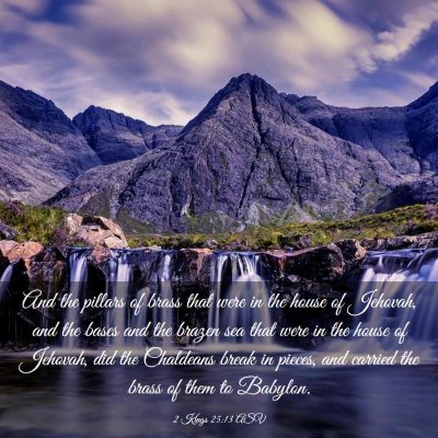 Picture 03 - 2 Kings 25:13 ASV - And the pillars of brass that were in the house - Bible Verse Picture