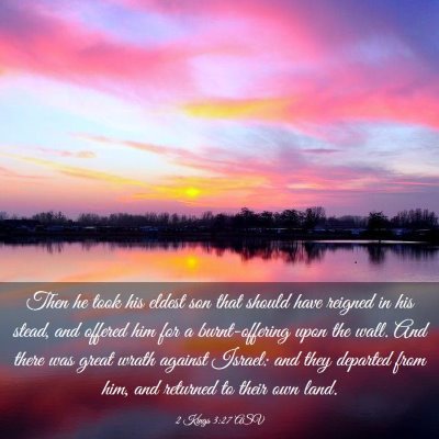 Picture 03 - 2 Kings 3:27 ASV - Then he took his eldest son that should have - Bible Verse Picture